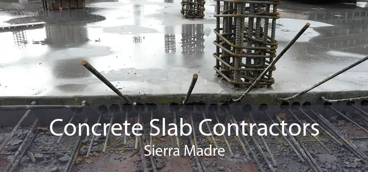 Concrete Slab Contractors Sierra Madre