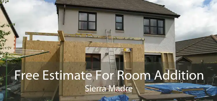 Free Estimate For Room Addition Sierra Madre